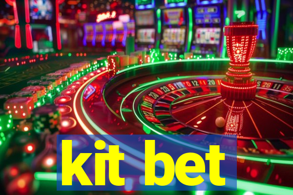 kit bet